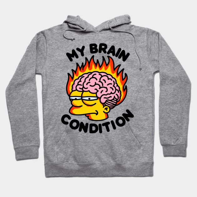 My Brain Condition Hoodie by FanArts